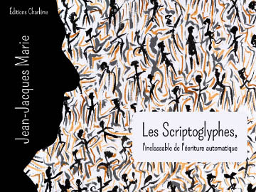 Les Scriptoglyphes, l'inclassable de l'écriture automatique - Livre de Jean-Jacques Marie